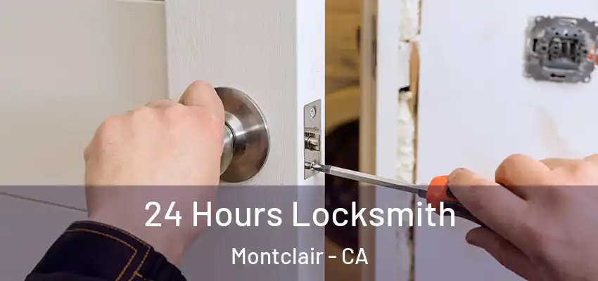  24 Hours Locksmith Montclair - CA