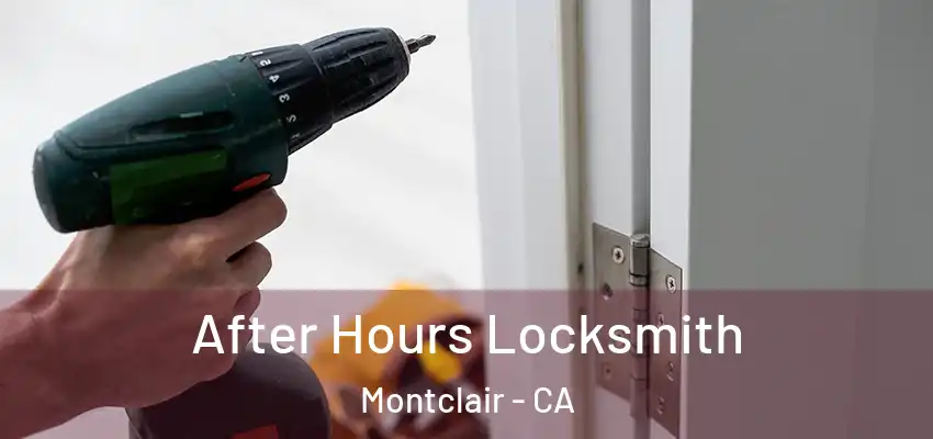  After Hours Locksmith Montclair - CA