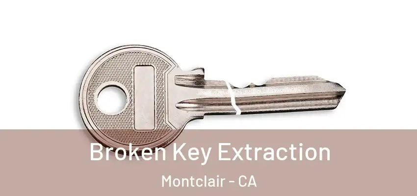  Broken Key Extraction Montclair - CA
