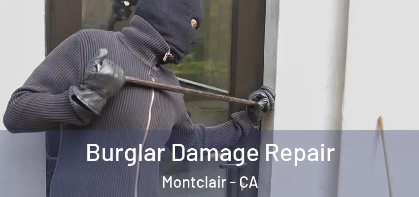  Burglar Damage Repair Montclair - CA