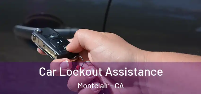  Car Lockout Assistance Montclair - CA