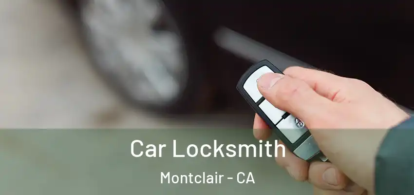  Car Locksmith Montclair - CA