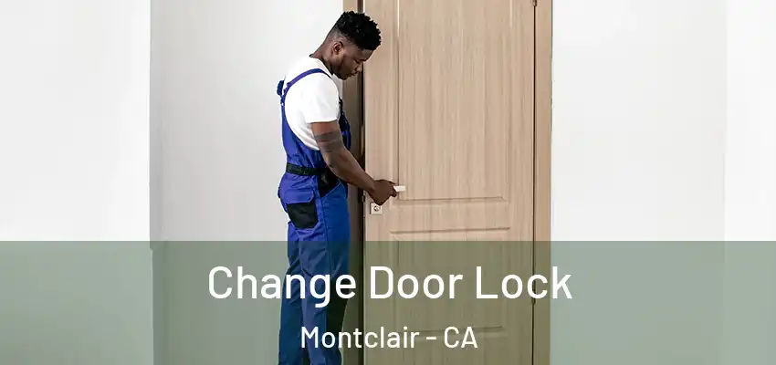  Change Door Lock Montclair - CA