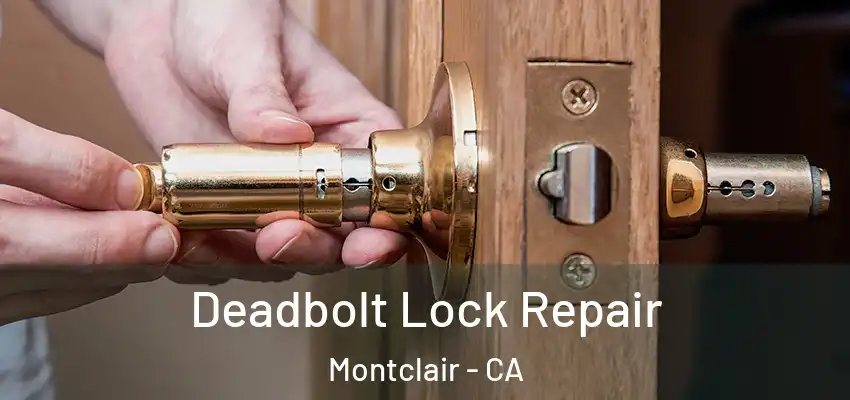Deadbolt Lock Repair Montclair - CA