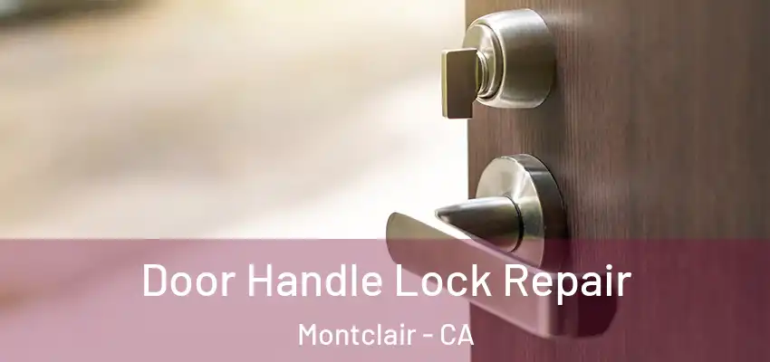  Door Handle Lock Repair Montclair - CA