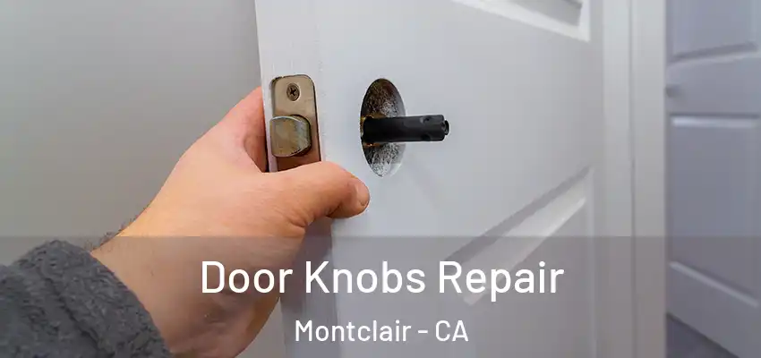 Door Knobs Repair Montclair - CA