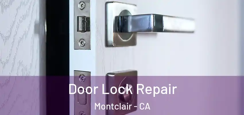  Door Lock Repair Montclair - CA