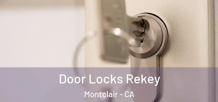  Door Locks Rekey Montclair - CA