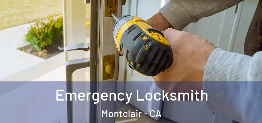  Emergency Locksmith Montclair - CA
