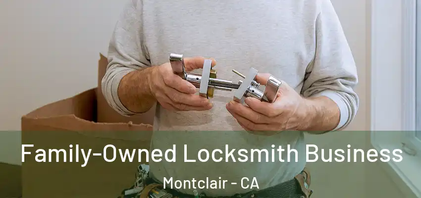  Family-Owned Locksmith Business Montclair - CA
