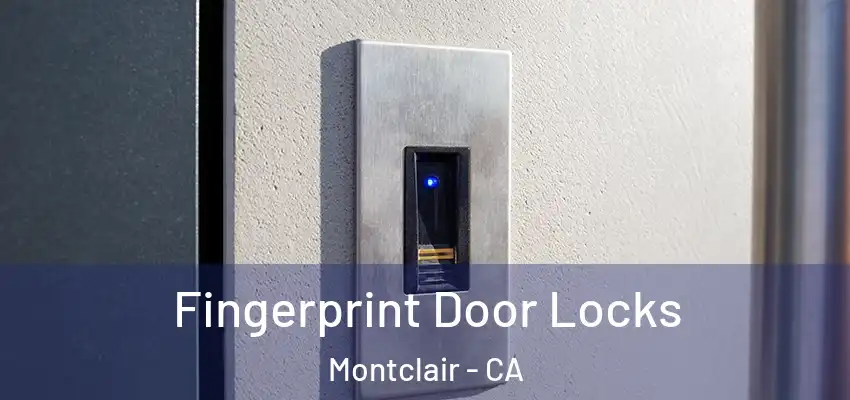  Fingerprint Door Locks Montclair - CA
