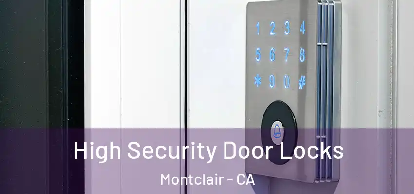  High Security Door Locks Montclair - CA