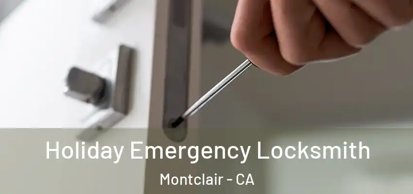 Holiday Emergency Locksmith Montclair - CA