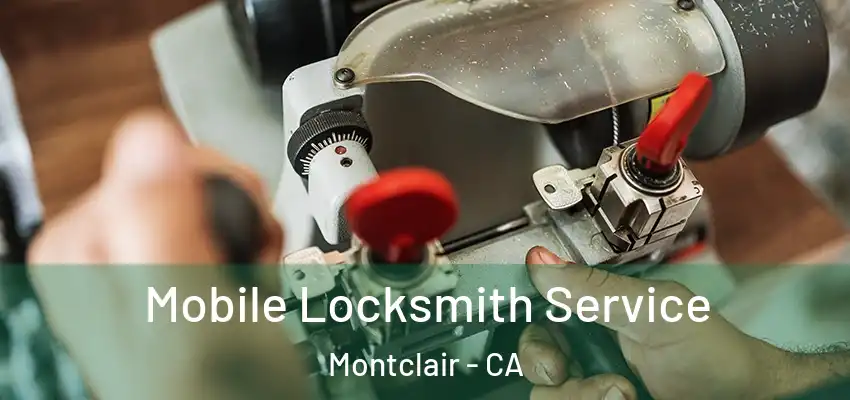  Mobile Locksmith Service Montclair - CA