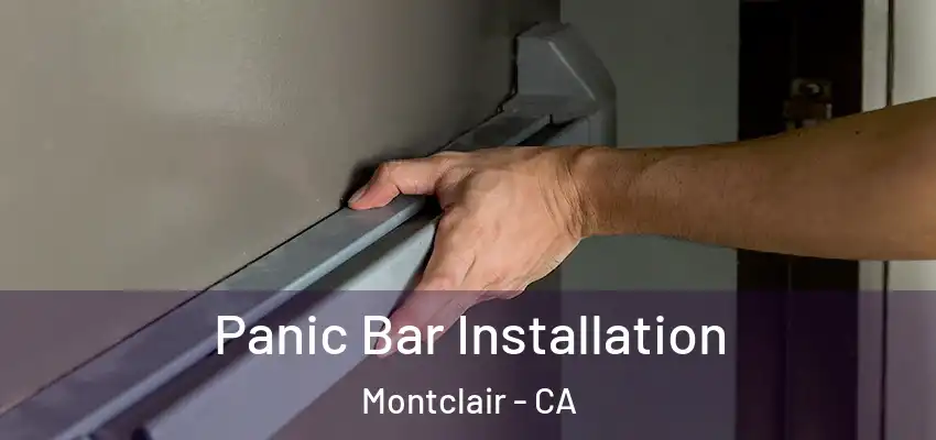  Panic Bar Installation Montclair - CA