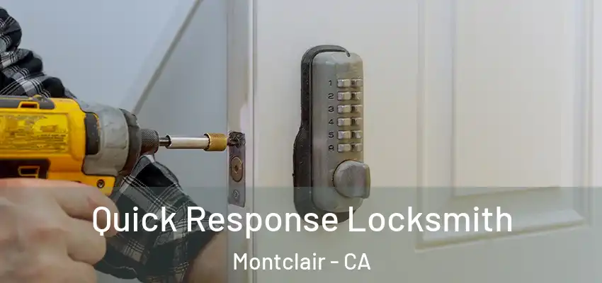 Quick Response Locksmith Montclair - CA
