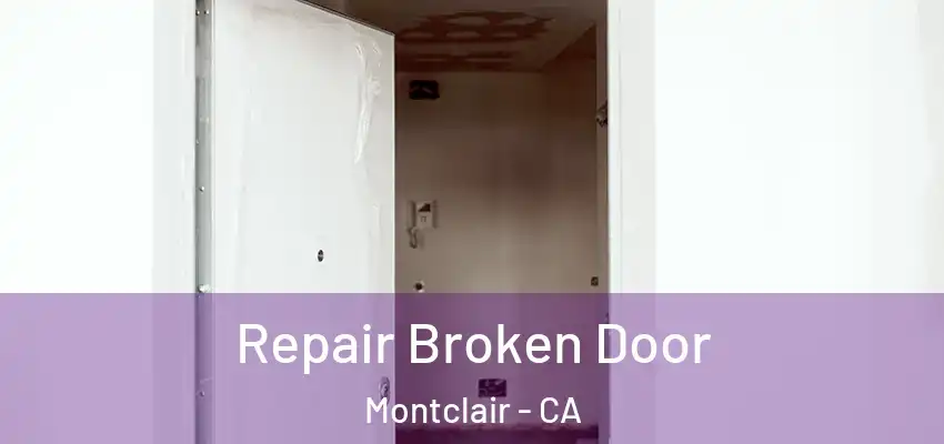  Repair Broken Door Montclair - CA