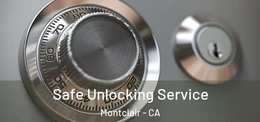  Safe Unlocking Service Montclair - CA