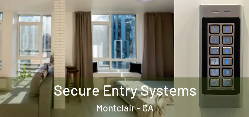  Secure Entry Systems Montclair - CA